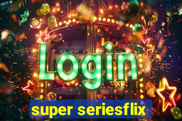 super seriesflix